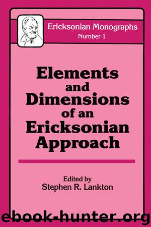 Elements And Dimensions Of An Ericksonian Approach by Lankton Stephen R