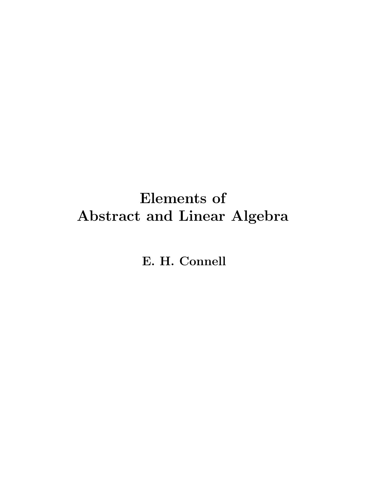 Elements of Abstract & Linear Algebra by E. H. Connell