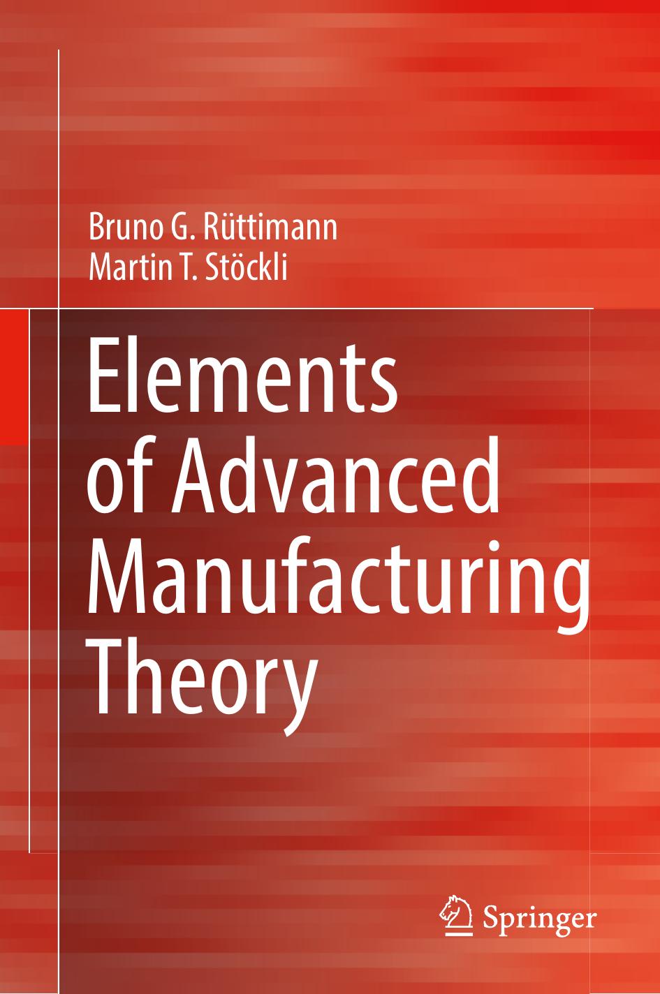 Elements of Advanced Manufacturing Theory by Bruno G. Rüttimann Martin T. Stöckli