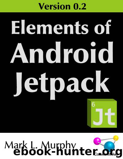 Elements of Android Jetpack Version 0.2 by Mark L. Murphy