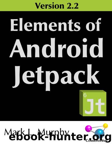Elements of Android Jetpack Version 2.2 by Mark L. Murphy