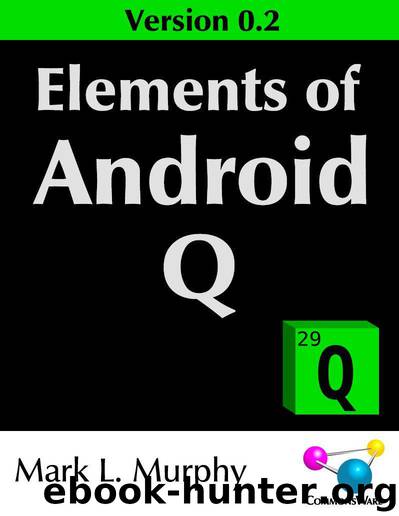 Elements of Android Q Version 0.2 by Mark L. Murphy