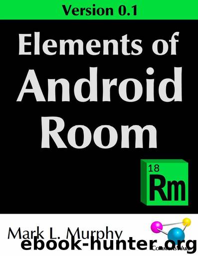 Elements of Android Room Version 0.1 by Mark L. Murphy