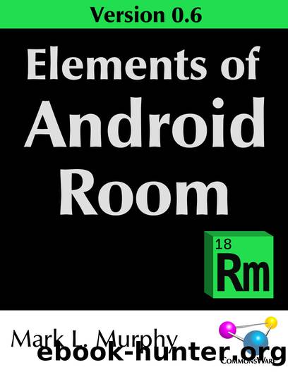 Elements of Android Room Version 0.6 by Mark L. Murphy