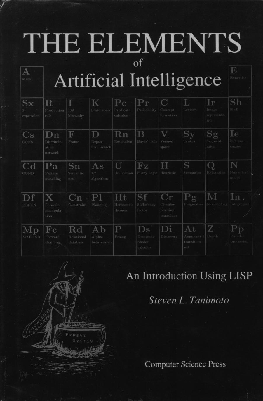 Elements of Artificial Intelligence: An Introduction Using LISP by Steven L. Tanimoto