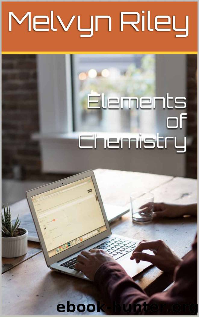 Elements of Chemistry by Melvyn Riley