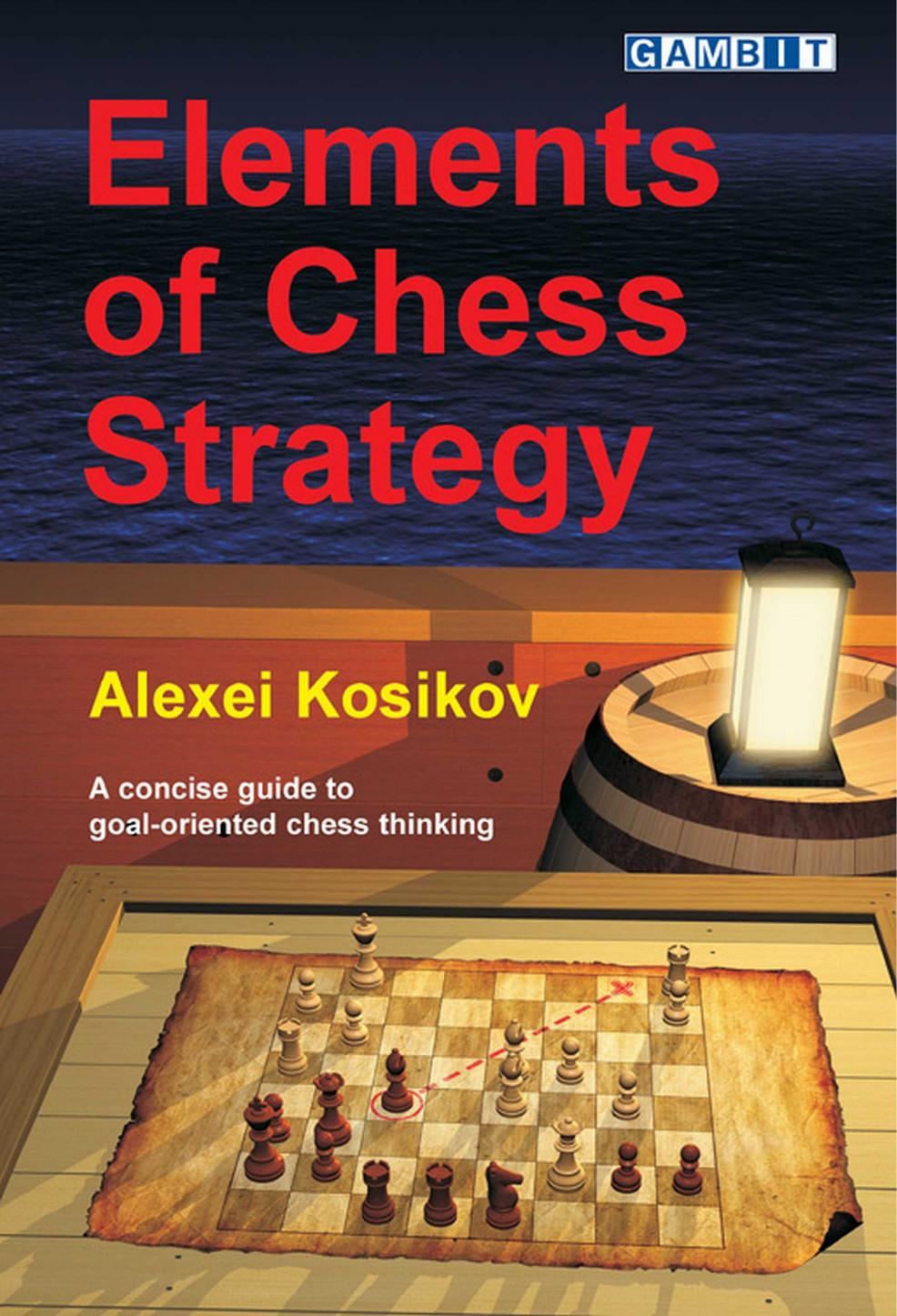 Elements of Chess Strategy by Alexei Kosikov (Translated by John Sugden)