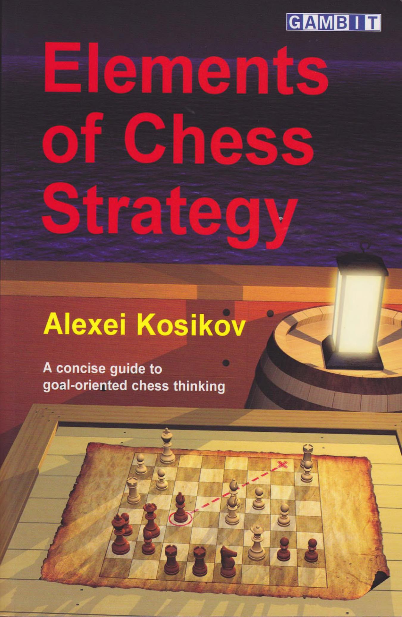 Elements of Chess Strategy by Alexei Kosikov Translated by John Sugden