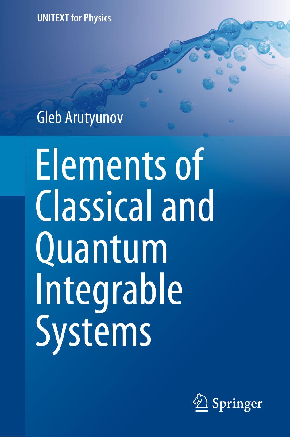 Elements of Classical and Quantum Integrable Systems by Gleb Arutyunov