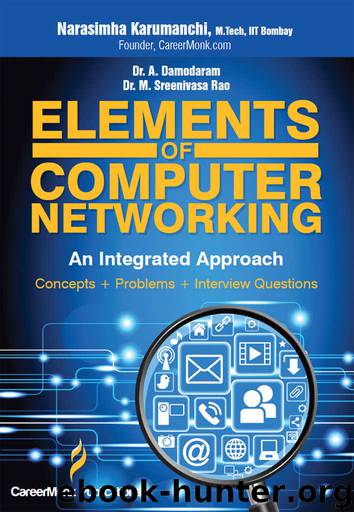 Elements of Computer Networking: An Integrated Approach (Concepts, Problems and Interview Questions) by Narasimha Karumanchi & Damodaram A & Sreenivasa M