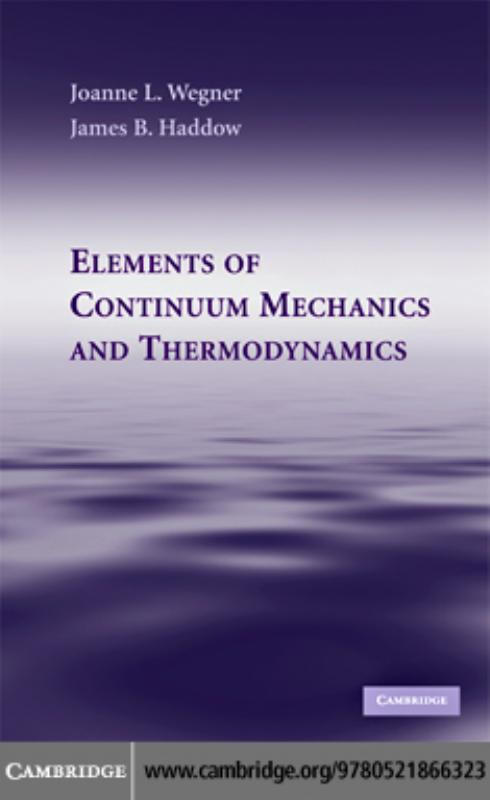Elements of Continuum Mechanics and Thermodynamics by Joanne L. Wegner James B. Haddow