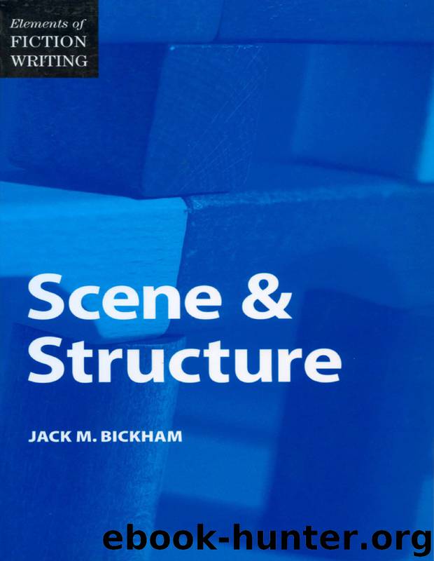 Elements of Fiction Writing - Scene & Structure by Jack Bickham