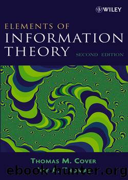 Elements of Information Theory by Thomas M. Cover & Joy A. Thomas
