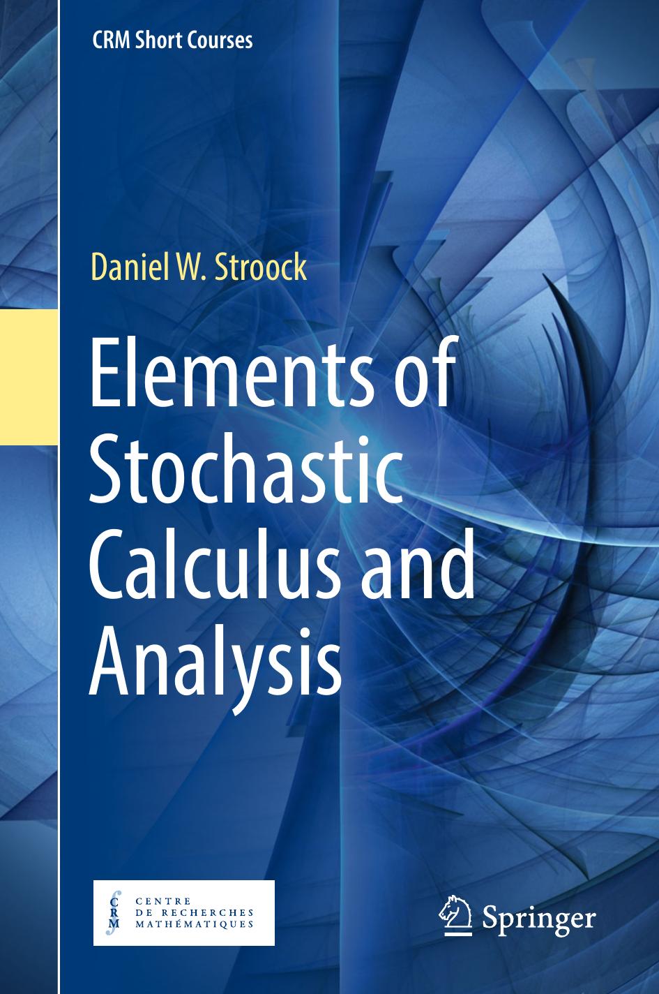 Elements of Stochastic Calculus and Analysis by Daniel W. Stroock