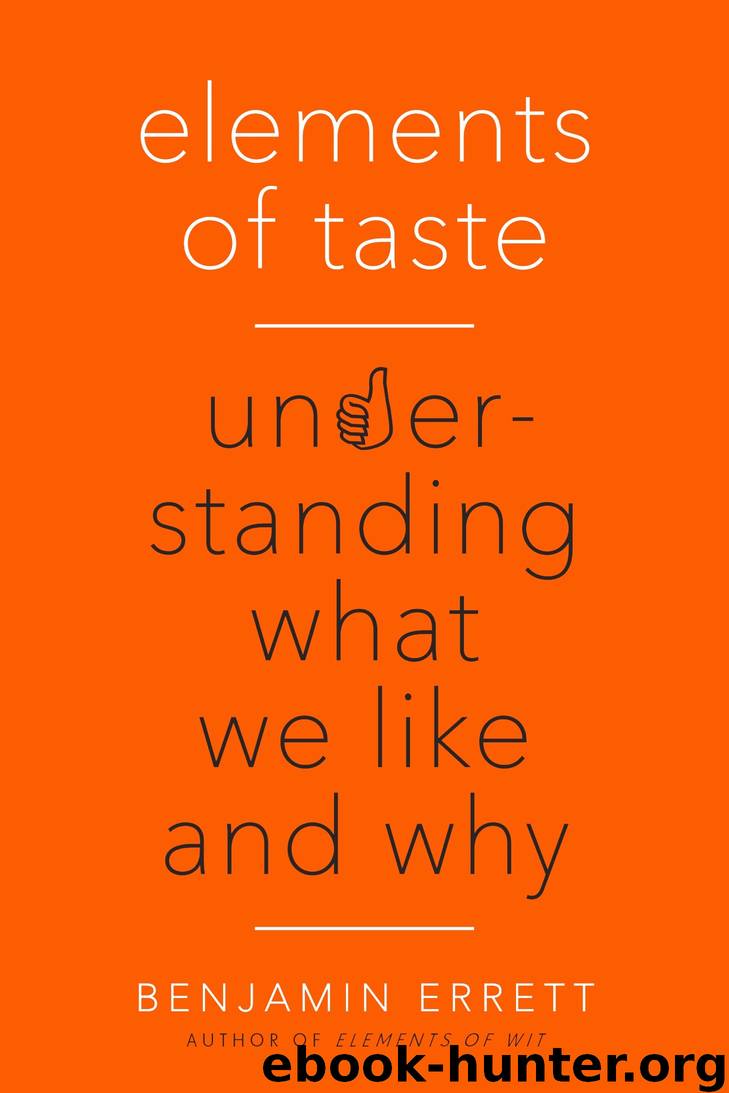 Elements of Taste: Understanding What We Like and Why by Benjamin Errett