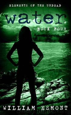 Elements of the Undead (Book 4): Water by Esmont William