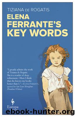 Elena Ferrante's Key Words by Tiziana de Rogatis