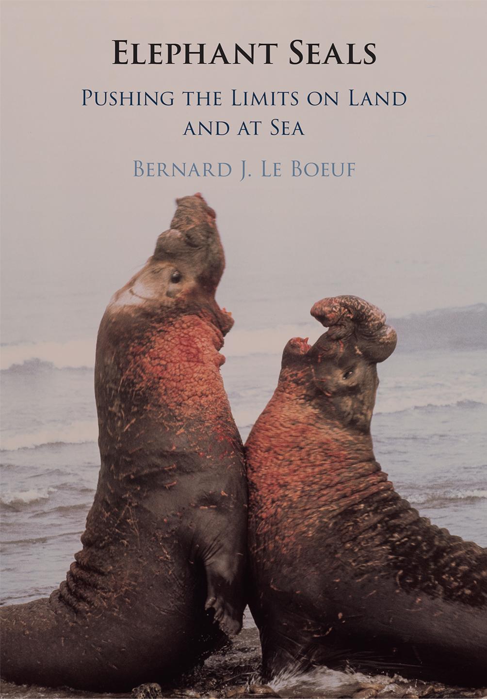 Elephant Seals by Bernard J. Le Boeuf & Burney J. le Boeuf