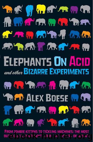 Elephants on Acid: And Other Bizarre Experiments by Alex Boese