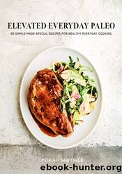 Elevated Everyday Paleo by Moriah Sawtelle