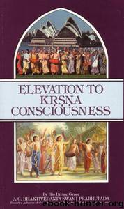 Elevation to Krsna Consciousness -- Prabhupada Books by A.C. Bhaktivedanta Swami Prabhupada