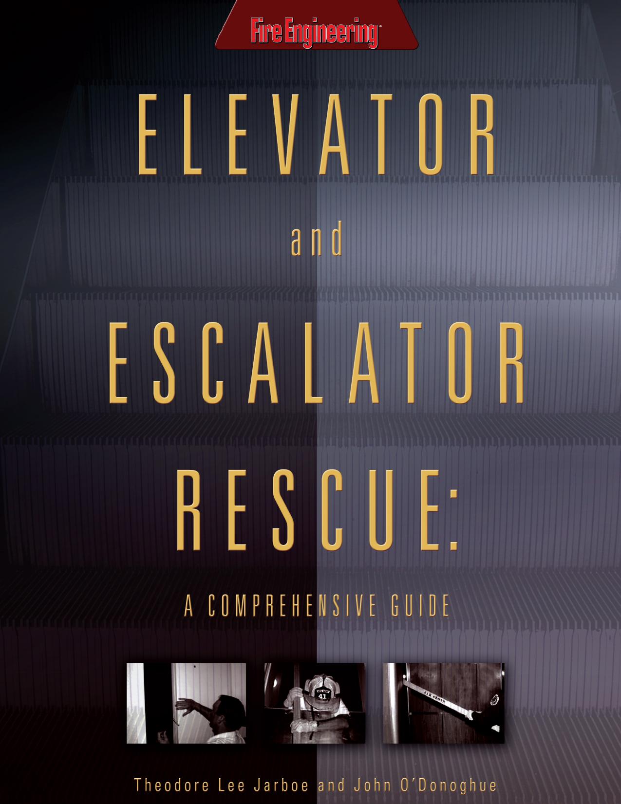 Elevator and escalator rescue : a comprehensive guide by Theodore Lee Jarboe John J. O'Donoghue