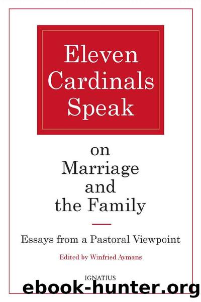 Eleven Cardinals Speak on Marriage and the Family: Essays from a Pastoral Viewpoint by Various Cardinals