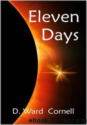 Eleven Days by D. Ward Cornell
