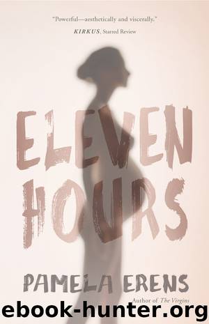 Eleven Hours by Pamela Erens