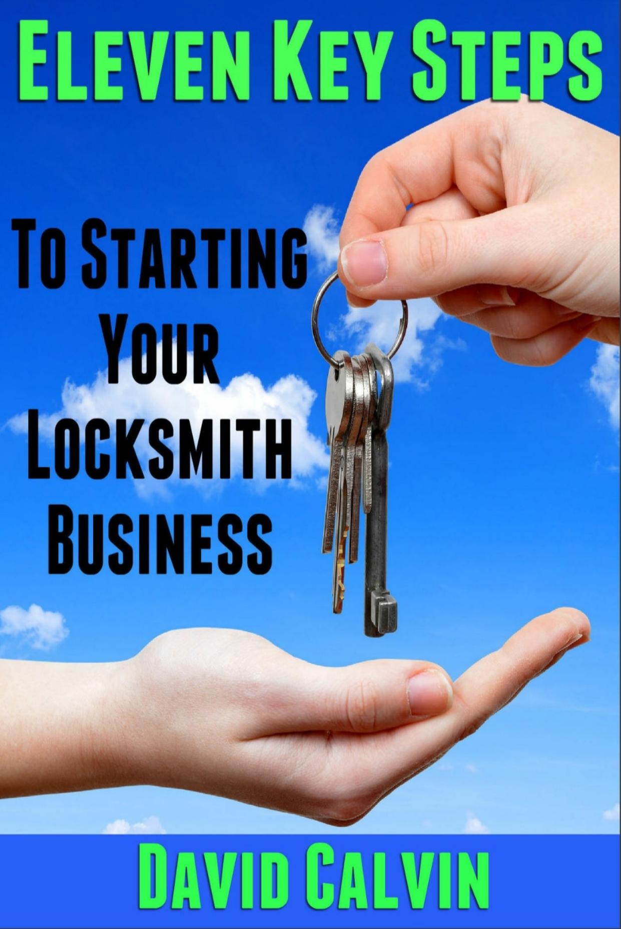 Eleven Key Steps to Starting Your Locksmith Business by David Calvin