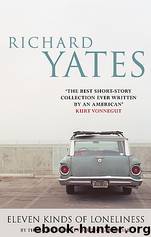 Eleven Kinds of Loneliness by Yates Richard