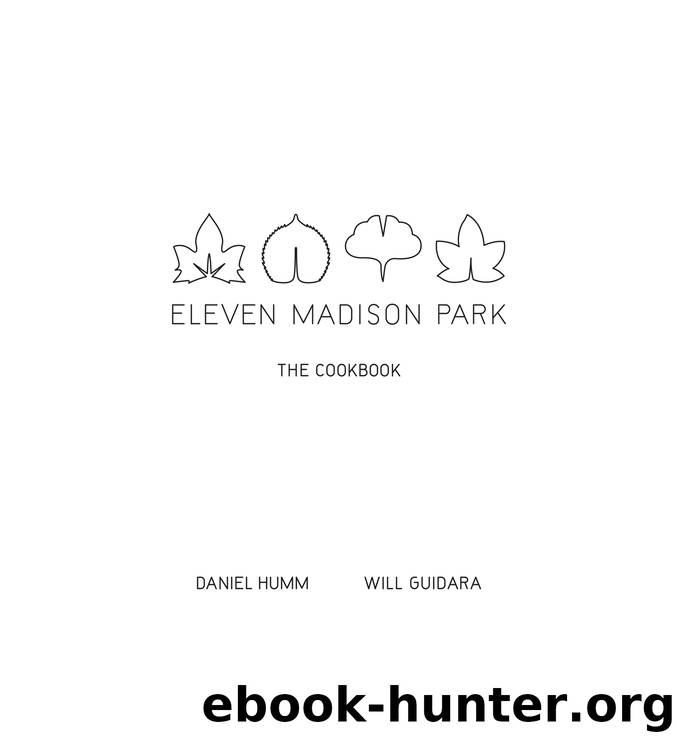 Eleven Madison Park, The Cookbook by Daniel Humm & Will Guidara