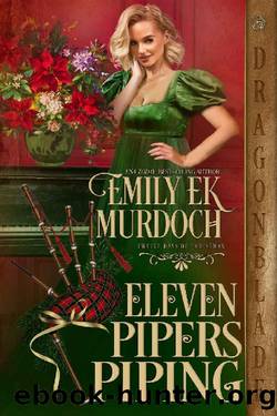 Eleven Pipers Piping: A Regency Historical Romance Holiday Tale (The Twelve Days of Christmas Book 2) by Emily E K Murdoch