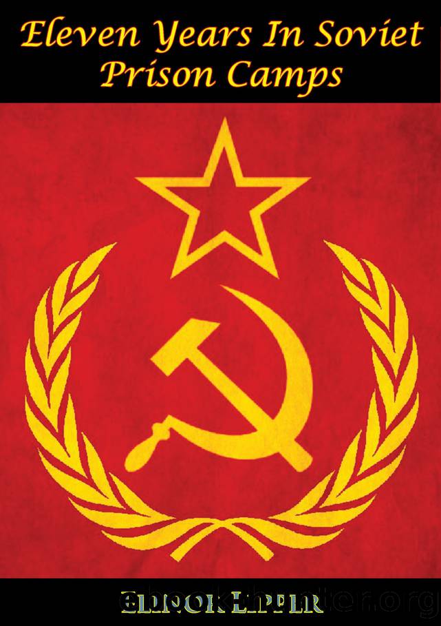 Eleven Years In Soviet Prison Camps by Lipper Elinor;