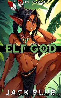 Elf God: A Harem Fantasy by Jack Blue