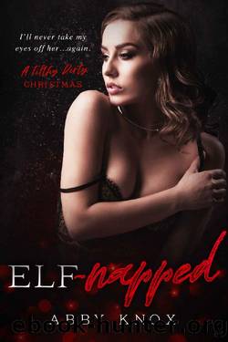 Elf-napped (A Filthy Dirty Christmas) by Abby Knox