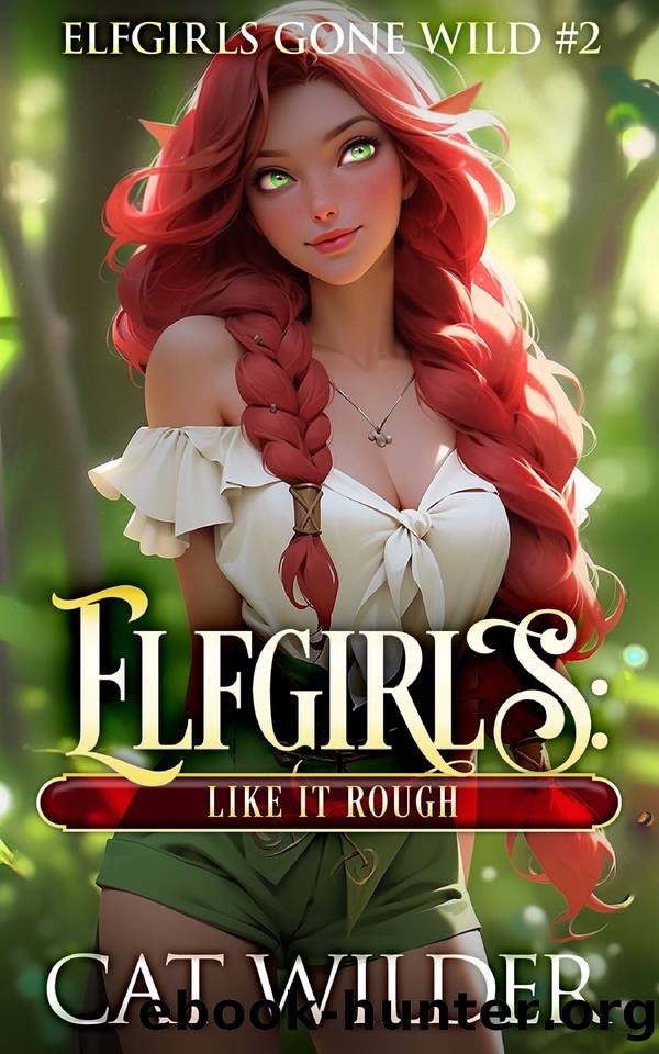 Elfgirls: Like it Rough: Elfgirls Gone Wild #2 by Wilder Cat