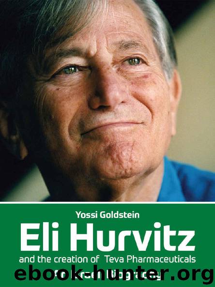 Eli Hurvitz and the creation of Teva Pharmaceuticals: An Israeli Biography by Yossi Goldstein