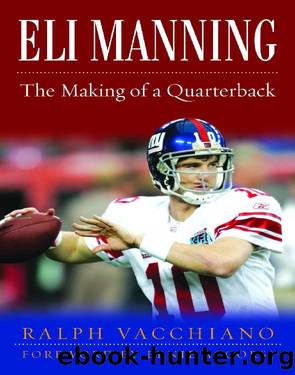 Eli Manning: The Making of a Quarterback by Ralph Vacchiano