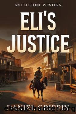 Eli's Justice : Reckoning at Shadow Gulch (An Eli Stone Western Book 1) by Daniel Griffin