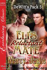 Eli's Reluctant Mate [DeWitt's Pack 5] (Siren Publishing Everlasting Classic ManLove) by Marcy Jacks