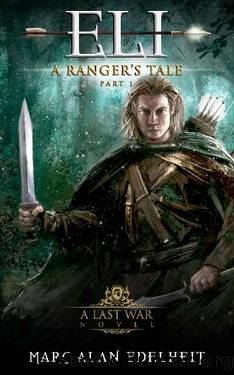 Eli: A Fantasy Epic Adventure (A Ranger's Tale: Part One Book 1) by Marc Alan Edelheit