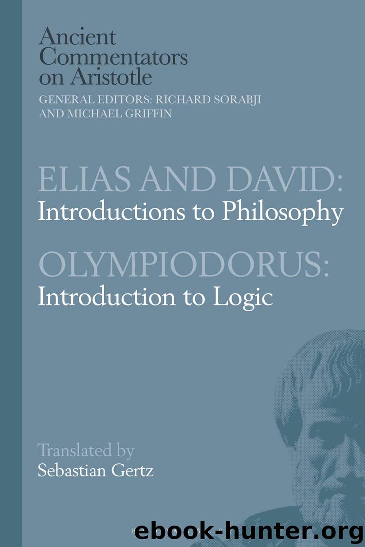 Elias and David: Introductions to Philosophy with Olympiodorus: Introduction to Logic by Olympiodorus Gertz Sebastian