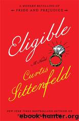 Eligible: A Modern Retelling of Pride & Prejudice by Sittenfeld Curtis