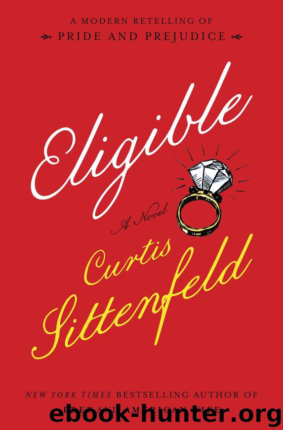 Eligible: A Modern Retelling of Pride and Prejudice by Curtis Sittenfeld