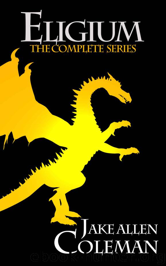 Eligium- The Complete Series by Jake Allen Coleman