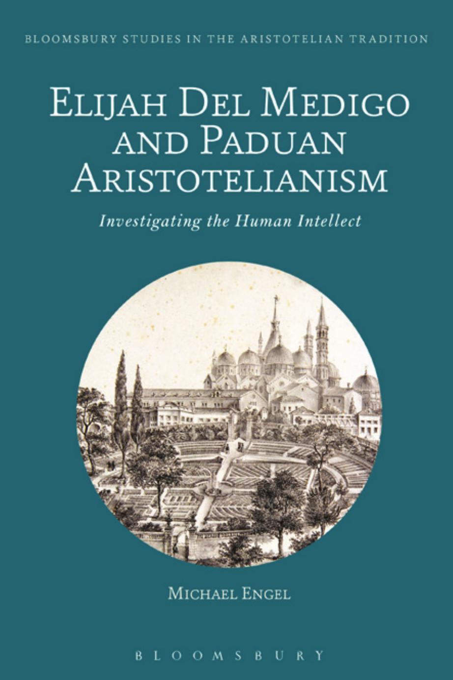 Elijah Del Medigo and Paduan Aristotelianism: Investigating the Human Intellect by Michael Engel
