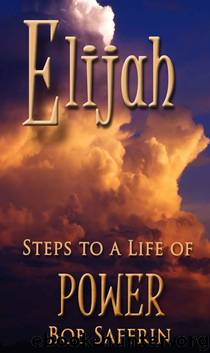 Elijah, Steps to a Life of Power by Bob Saffrin