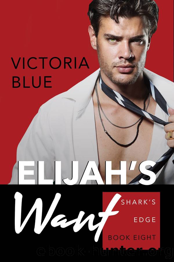Elijahâs Want: Sharkâs Edge: Book Eight by VICTORIA BLUE
