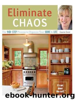 Eliminate Chaos: The 10-Step Process to Organize Your Home and Life by Leist Laura